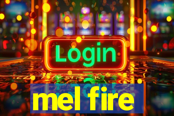 mel fire